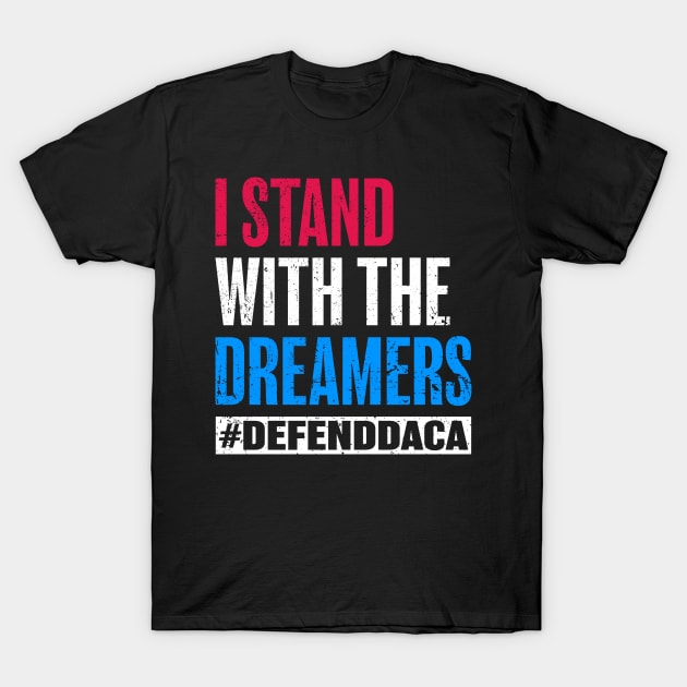 I Stand With Dreamers T-Shirt by Eyes4